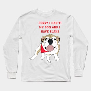 Nina The dog have plans Long Sleeve T-Shirt